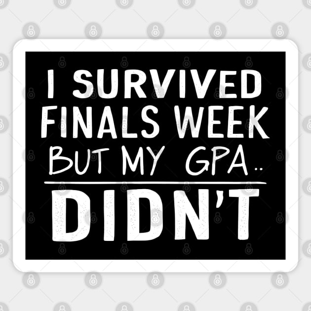 I Survived Finals Week... But My GPA Didn't Magnet by MakerMind8.2